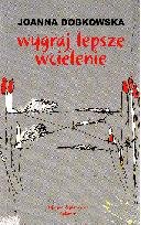 Wygraj lepsze wcielenie - Dobkowska Joanna