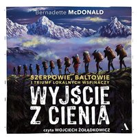 Wyjście z cienia Szerpowie, Baltowie i triumf lokalnych wspinaczy - audiobook