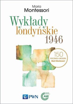 Wykłady londyńskie 1946 - Montessori Maria