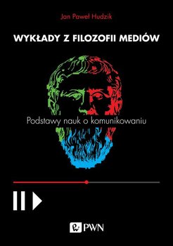 Wykłady z filozofii mediów. Podstawy nauk o komunikowaniu - Hudzik Jan Paweł