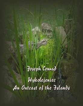 Wykolejeniec. An Outcast of the Islands - Conrad Joseph