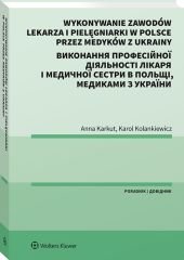 Wykonywanie zawodów lekarza i pielęgniarki w Polsce przez medyków z Ukrainy. Poradnik dwujęzyczny - Karkut Anna, Kolankiewicz Karol