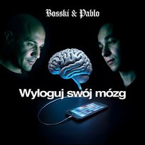 Wyloguj swój mózg Pablo, Bosski