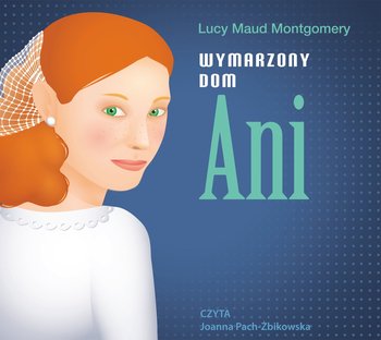 Wymarzony dom Ani - audiobook - Montgomery Lucy Maud
