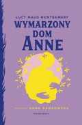 Wymarzony dom Anne - Montgomery Lucy Maud