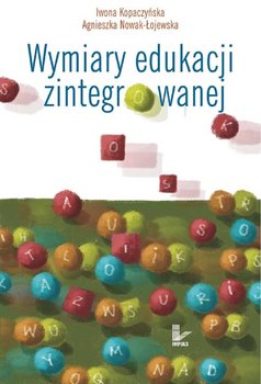 Wymiary edukacji zintegrowanej - Kopaczyńska Iwona, Nowak-Łojewska Agnieszka