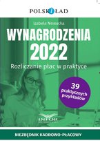 Wynagrodzenia 2022. Rozliczanie płac w praktyce Nowacka Izabela