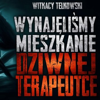 Wynajęliśmy mieszkanie dziwnej terapeutce - CreepyPasta - MysteryTV - więcej niż strach - podcast - Rutka Jakub