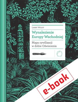 Wynalezienie Europy Wschodniej. Mapa cywilizacji w dobie Oświecenia - ebook mobi - Wolff Larry