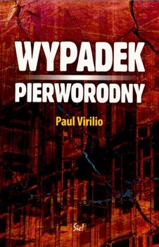 Wypadek Pierworodny - Virilio Paul