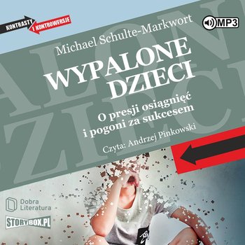 Wypalone dzieci. O presji osiągnięć i pogoni za sukcesem - Schulte-Markwort Michael