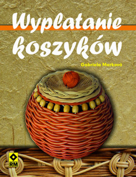 Wyplatanie koszyków - Markova Gabriela