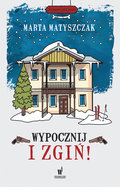 Wypocznij i zgiń - Matyszczak Marta