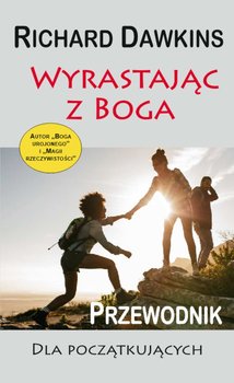 Wyrastając z Boga. Przewodnik dla początkujących - Dawkins Richard