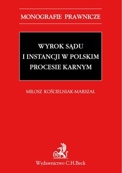 Wyrok sądu I instancji w polskim procesie karnym - Kościelniak-Marszał Miłosz