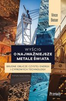 Wyścig o najważniejsze metale świata. Brudne oblicze czystej energii i cyfrowych technologii