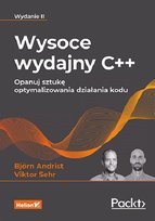 Wysoce wydajny C++. Opanuj sztukę optymalizowania działania kodu. Wydanie II Andrist Bjorn, Viktor Sehr