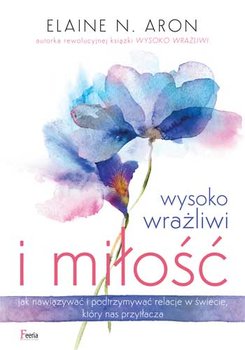 Wysoko wrażliwi i miłość - Aron Elaine N.