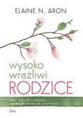 Wysoko wrażliwi rodzice - Aron Elaine N.