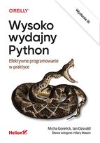 Wysoko wydajny Python. Efektywne programowanie w praktyce. Wydanie III Mason Hilary, Gorelick Micha, Ozsvald Ian