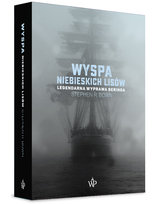 Wyspa niebieskich lisów. Legendarna wyprawa Beringa Bown R. Stephen