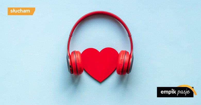 Wyśpiewajmy miłość, czyli lista piosenek, które pozwolą wyrazić uczucia