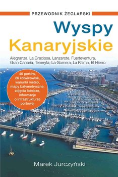 Wyspy Kanaryjskie. Przewodnik żeglarski - Jurczyński Marek