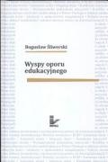 Wyspy oporu edukacyjnego - Śliwerski Bogusław