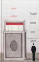Wyszedł z siebie i nie wrócił Jastrun Tomasz