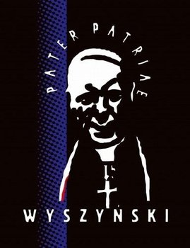 Wyszyński Pater Patriae - Opracowanie zbiorowe