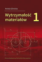 Wytrzymałość materiałów. Część 1 Glinicka Aniela