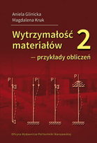 Wytrzymałość materiałów. Przykłady obliczeń. Część 2 Kruk Magdalena, Glinicka Aniela