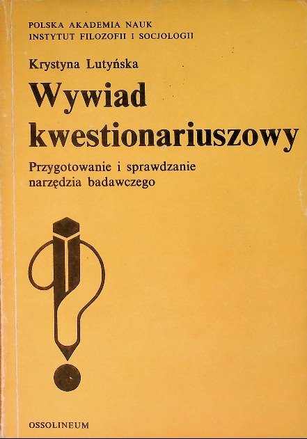 Wywiad kwestionariuszowy: przygotowanie i sprawdzanie narzędzia badawczego