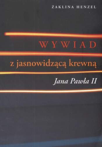 Wywiad z Jasnowidzącą Krewną Jana Pawła II