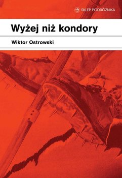 Wyżej niż kondory - Ostrowski Wiktor