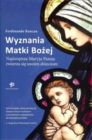 Wyznania Matki Bożej. Najświętsza Maryja Panna zwierza się swoim dzieciom Rancan Ferdinando