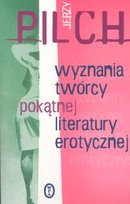 Wyznania twórcy pokątnej literatury erotycznej Pilch Jerzy