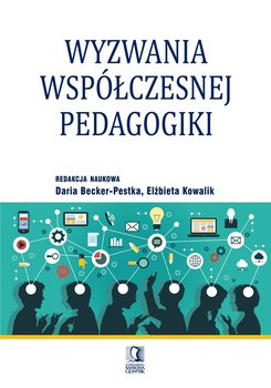 Wyzwania współczesnej pedagogiki - Becker-Pestka Daria, Kowalik Elżbieta