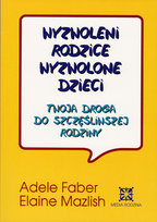 Wyzwoleni rodzice, wyzwolone dzieci Faber Adele, Mazlish Elaine