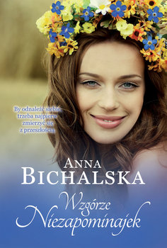 Wzgórze Niezapominajek - Bichalska Anna