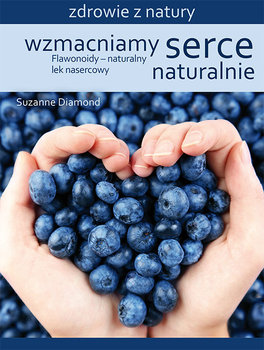 Wzmacniamy serce naturalnie. Flawonoidy - naturalny lek nasercowy - Diamond Suzanne