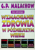 Wzmacnianie Zdrowia w Późniejszym wieku Małachow G.P.