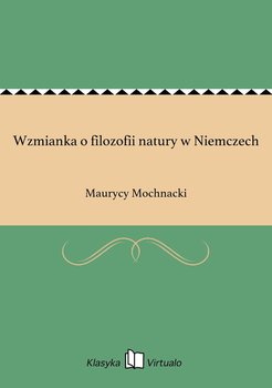 Wzmianka o filozofii natury w Niemczech - Mochnacki Maurycy