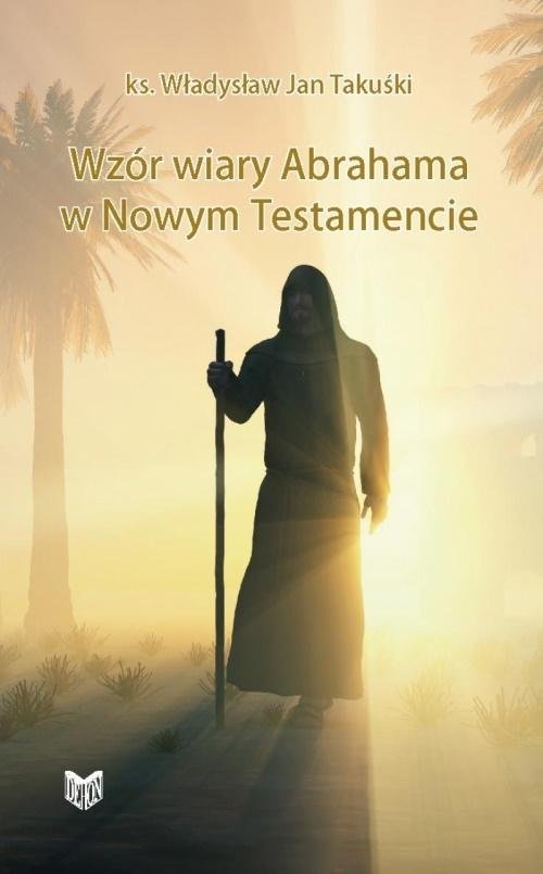 Dlaczego Abraham Nazywany Jest Ojcem Wiary