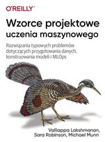 Wzorce projektowe uczenia maszynowego Lakshmanan Valliappa