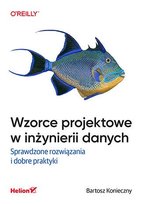Wzorce projektowe w inżynierii danych. Sprawdzone rozwiązania i dobre praktyki - ebook MOBI Konieczny Bartosz