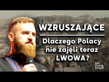 [Wzruszające] Dlaczego Polacy nie zajęli teraz Lwowa? - Idź Pod Prąd Nowości - podcast - Opracowanie zbiorowe