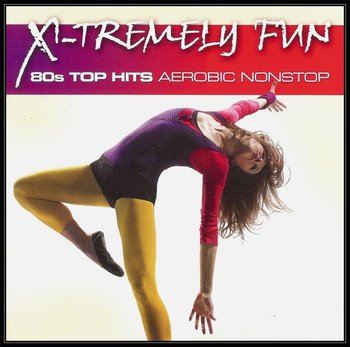 X-Tremely Fun: 80's Top Hits Aerobic - Various Artists