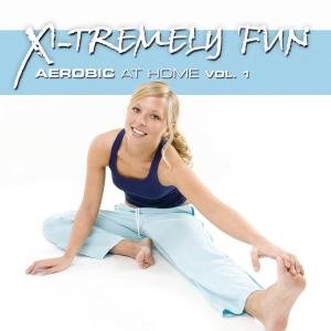X-Tremely Fun Aerobic at Home. Volume 1 - Various Artists