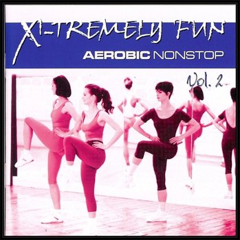 X-Tremely Fun: Aerobic. Volume 2 - Various Artists